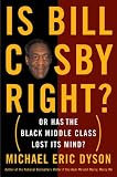 Is Bill Cosby Right?: Or Has the Black Middle Class Lost Its Mind?