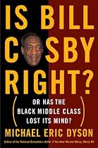 Is Bill Cosby Right?: Or Has the Black Middle Class Lost Its Mind