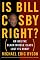 Is Bill Cosby Right?: Or Has the Black Middle Class Lost Its Mind