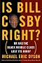Is Bill Cosby Right?: Or Has the Black Middle Class Lost Its Mind Is Bill Cosby Right?: Or Has the Black Middle Class Lost Its Mind