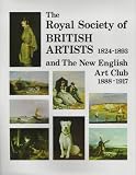 The Royal Society of British Artists 1824-1893: And the New English Art Club 1888-1917