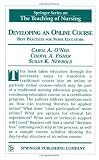 Developing an Online Course: Best Practices for Nurse Educators (Springer Series on the Teaching of Nursing)