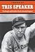 Tris
Speaker:
The
Rough-and-Tumble
Life
of
a
Baseball
Legend