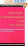 J�venes, enamorados y en peligro: una gu�a para adolescentes para librarse de una relaci�n abusiva