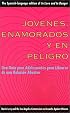 Jóvenes, enamorados y en peligro: una guía para adolescentes para librarse de una relación abusiva
