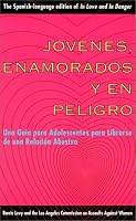 Jóvenes, enamorados y en peligro: una guía para adolescentes para librarse de una relación abusiva