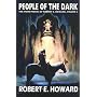 Robert E. Howard's Weird Works Volume 3: People Of The Dark: People of the Dark v. 3 (Weird Works of Robert E. Howard)