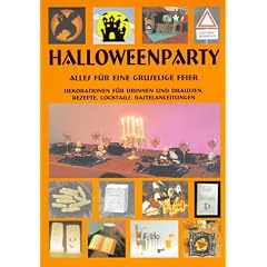 Halloweenparty: Alles f�r eine gruselige Feier. Dekorationen f�r drinnen und drau�en. Rezepte, Cocktails, Bastelanleitungen