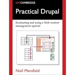 Practical Drupal: Evaluating and Using a Web Content Management System