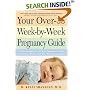 Your Over-35 Week-by-Week Pregnancy Guide: All the Answers to All Your Questions About Pregnancy, Birth, and Your Developing Baby