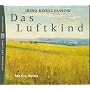 Das Luftkind. 4 CDs. von Irina Korschunow