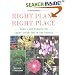 Right Plant, Right Place: Over 1400 Plants for Every Situation in the Garden