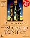 Networking with Microsoft TCP/IP