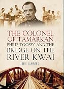 The Colonel of Tamarkan: Philip Toosey and the Bridge on the River Kwai: Amazon.co.uk: Julie Summers: Books
