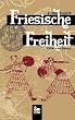 Friesische Freiheit: Historischer Roman