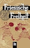 Friesische Freiheit: Historischer Roman