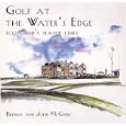 Golf at the Water's Edge: Scotland's Seaside Links by Brenda McGuire and John McGuire