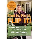 Find It, Fix It, Flip It!: Make Millions in Real Estate--One House at a Time