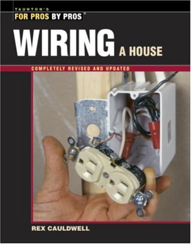 Wiring a House (For Pros by Pros)