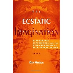 The Ecstatic Imagination: Psychedelic Experiences and the Pyschoanalysis of Self-actualization