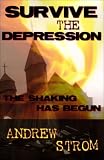 SURVIVE THE DEPRESSION... The Shaking Has Begun