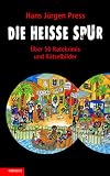 Die hei�e Spur: �ber 50 Ratekrimis und R�tselbilder - Hans J�rgen Press