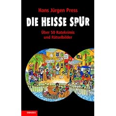 Die hei�e Spur: �ber 50 Ratekrimis und R�tselbilder