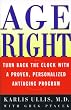 Age Right: Turn Back the Clock with a Proven, Personalized, Anti-Aging Program