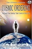 The Ultimate Guide to Cosmic Ordering - Empower Your Destiny: Take Control of Your Life (Book & CD)