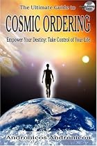 The Ultimate Guide to Cosmic Ordering - Empower Your Destiny: Take Control of Your Life (Book & CD)