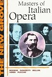 The New Grove Masters of Italian Opera: Rossini, Donizetti, Bellini, Verdi, Puccini (New Grove Composer Biographies)