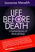 Life Before Death: A Spiritual Journey of Mind and Body