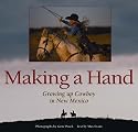 Making a Hand: Growing Up Cowboy in New Mexico