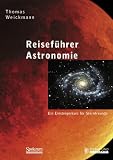 Reisef�hrer Astronomie. Ein Einsteigerkurs f�r Sternfreunde - Thomas Weickmann