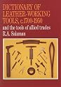 Dictionary of Leather-Working Tools, C. 1700-1950: And the Tools of Allied Trades