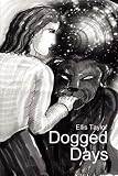 Dogged Days ~ The strange life and times of a child from eternity. Paranormal experiences with Extraterrestrials, Humans, & Beings from other worlds and dimensions
