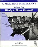 A maritime miscellany. Vol.1, Whitby to Great Yarmouth