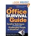 The Office Survival Guide: Surefire Techniques for Dealing with Challenging People and Situations