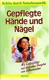 Produkt-Bild: Sch&ouml;n durch Naturkosmetik - Gepflegte H&auml;nde und N&auml;gel