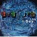 I Say I Say I Say