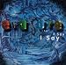 Used : I Say I Say I Say