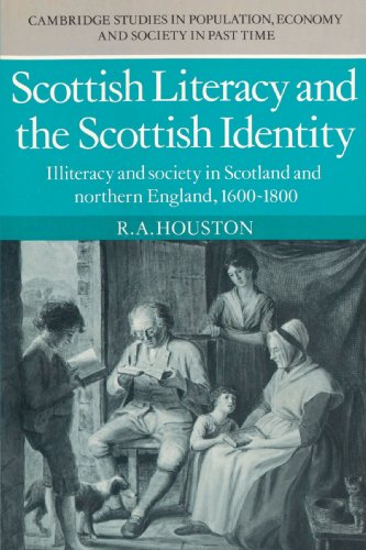 Scottish Literacy and the Scottish Identity: Illiteracy and Society in Scotland and Northern England, 1600-1800 (Cambridge Studies in Population, Economy and Society in Past Time)