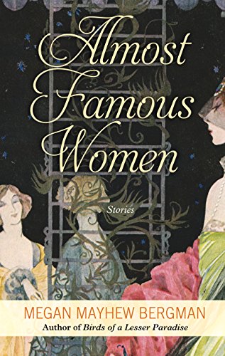 Almost Famous Women: Stories (Thorndike Large Print), by Megan Mayhew Bergman