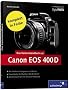 Canon EOS 400D. Das Kamerahandbuch: Der praxisorientierte Leitfaden zum erfolgreichen Einsatz Ihrer Kamera (Galileo Design)