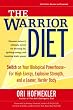 Image of The Warrior Diet: Switch on Your Biological Powerhouse For High Energy, Explosive Strength, and a Leaner, Harder Body
