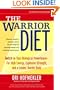 The Warrior Diet: Switch on Your Biological Powerhouse For High Energy, Explosive Strength, and a Leaner, Harder Body