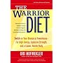 The Warrior Diet: Switch on Your Biological Powerhouse For High Energy, Explosive Strength, and a Leaner, Harder Body
