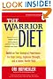 The Warrior Diet: Switch on Your Biological Powerhouse For High Energy, Explosive Strength, and a Leaner, Harder Body