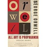 All Art Is Propaganda: Critical Essaysby George Orwell