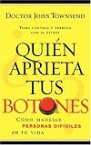 ?Quien aprieta tus botones?: Como manejar la gente dificil en tu vida (Spanish Edition)